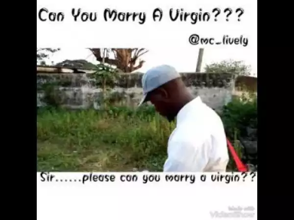 Video: Mc Lively – Can You Marry a Virgin?